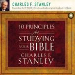 10 Principles for Studying Your Bible, Charles F. Stanley