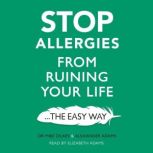 Stop Allergies The Easy Way, Mike Dilkes