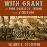 With Grant at Fort Donelson, Shiloh a..., Wilber F. Crummer