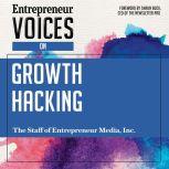 Entrepreneur Voices on Growth Hacking, Inc. The Staff of Entrepreneur Media