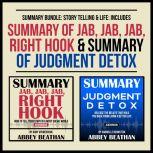 Summary Bundle: Story Telling & Life: Includes Summary of Jab, Jab, Jab, Right Hook & Summary of Judgment Detox, Abbey Beathan