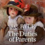 The Duties of Parents, J. C. Ryle