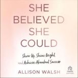 She Believed She Could, Allison Walsh