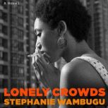 Lonely Crowds, Stephanie Wambugu