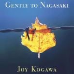 Gently to Nagasaki, Joy Kogawa