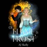 Of Flame  Frost, AJ Skelly