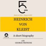 Heinrich von Kleist A short biograph..., 5 Minutes