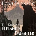 The King of Elflands Daughter, Lord Dunsany