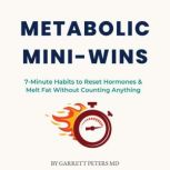 Metabolic MiniWins, Garrett Peters MD