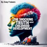 The Shocking Truth About Childhood De..., Zoey Fraisers