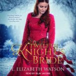 Twelfth Knights Bride, E. Elizabeth Watson