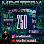 250 Mastery Affirmations, DexRay