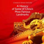 A History of Some of Chinas Most Fam..., Charles River Editors