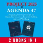 Project 2025 vs Agenda 47 2BooksIn..., William Wurth