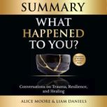 Summary What Happened to You?, Alice Moore