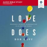 Love Does: Audio Bible Studies Discover a Secretly Incredible Life in an Ordinary World, Bob Goff
