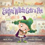 Evelyn Witch Gets a Pet, Beth Ferry