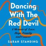 Dancing With The Red Devil A Memoir ..., Sarah Standing