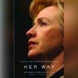 Her Way The Hopes and Ambitions of Hillary Rodham Clinton, Jeff Gerth
