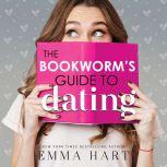 Bookworm's Guide to Dating, The, Emma Hart