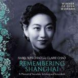 Remembering Shanghai: A Memoir of Socialites, Scholars and Scoundrels, Isabel Sun Chao