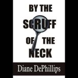 By the Scruff of the Neck, Diane DePhillips