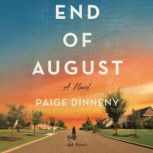 End of August, Paige Dinneny