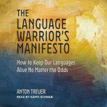 The Language Warriors Manifesto, Anton Treuer
