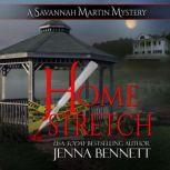 Home Stretch A Savannah Martin Novel, Jenna Bennett