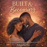 Built  Becoming  Book I, Angelicflo