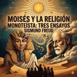 Moises y La Religion Monoteista Tres..., Sigmund Freud