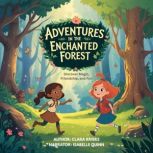 Adventures in the Enchanted Forest, Clara Rivers
