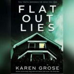 Flat Out Lies, Karen Grose