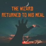 The Wizard Returned to His Meal, Lucas Taylor