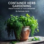 Container Herb Gardening, Gertrude Harris