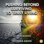 Pushing Beyond Surviving to Truly Liv..., Victoria David