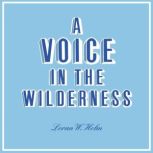 A Voice in the Wilderness, Loran W. Helm