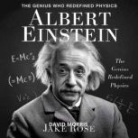 Albert Einstein  The Genius Who Rede..., Jake Rose