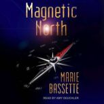 Magnetic North, Marie Bassette