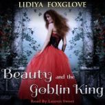 Beauty and the Goblin King, Lidiya Foxglove