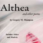 Althea and Other Poems, Gregory M Thompson