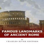 Famous Landmarks of Ancient Rome, Charles River Editors