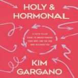 Holy and Hormonal, Kim Gargano