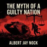 The Myth of a Guilty Nation, Albert Jay Nock