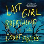 Last Girl Breathing, Court Stevens
