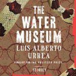 The Water Museum, Luis Alberto Urrea