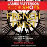 French Twist A Detective Luc Moncrief Mystery, James Patterson
