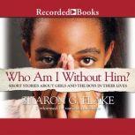 Who Am I Without Him?, Sharon G. Flake
