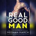 Real Good Man Book One of the Real Duet, Meghan  March