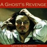 A Ghosts Revenge, Lettice Galbraith